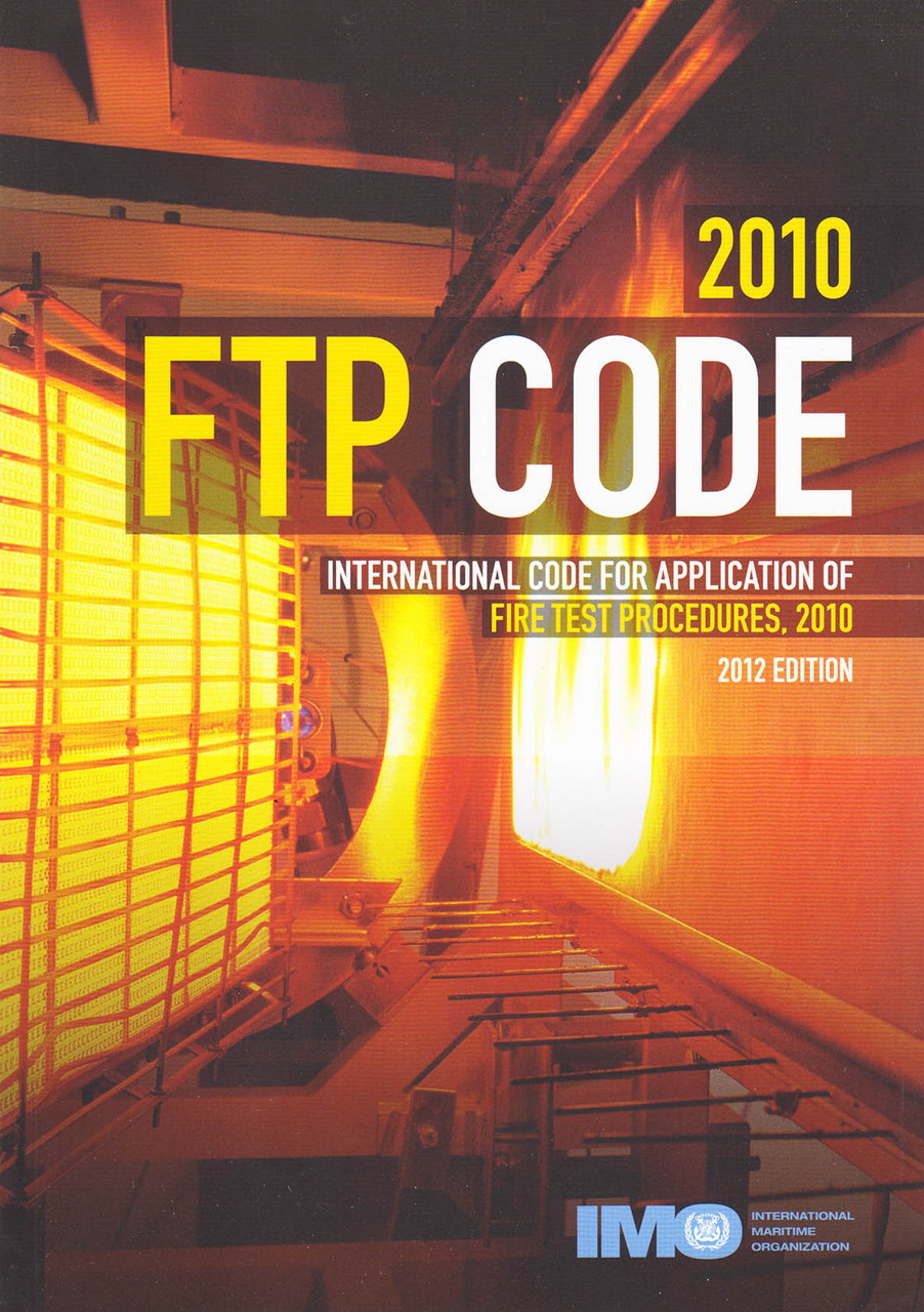 2010 FTP Code. International Code for Application of Fire Test Procedures