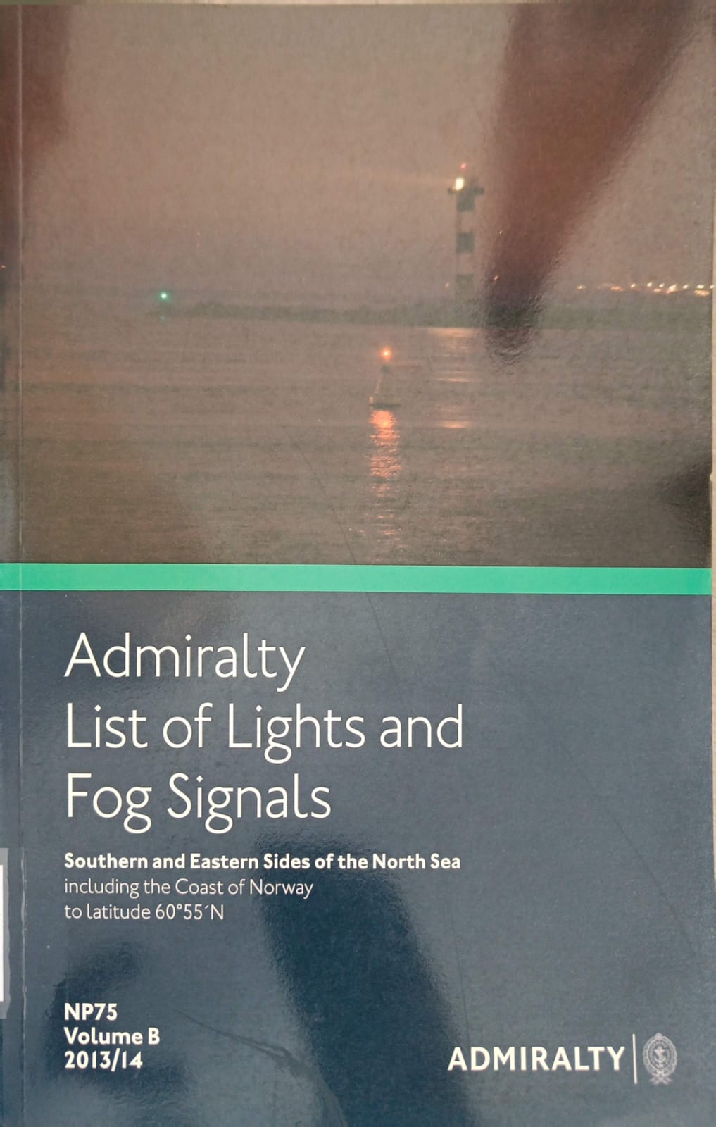 Admiralty List Of Lights And Fog Signals N P75 Vol.B 2013/14 : Southern and Easter Sides of the Sea Including the Coast of Norway to Latitude 60'55 N