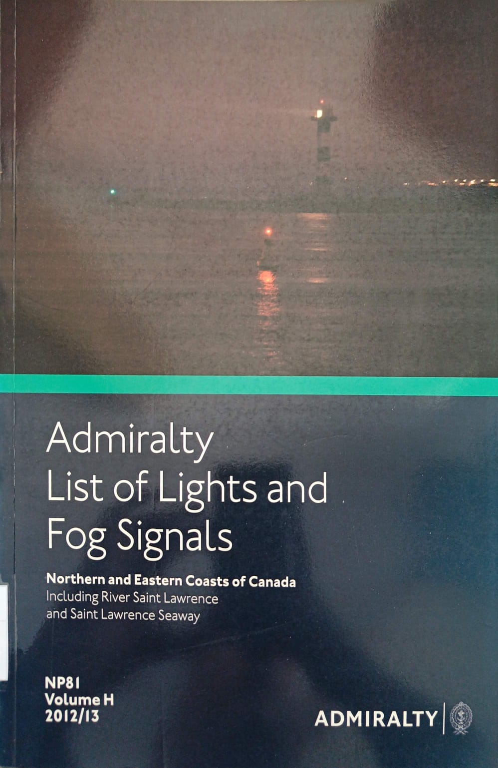 Admiralty List of Lights and Fog Signals NP81 Vol.H 2012/13 : Northern and Eastern Coasts of Canada Including River Saint Lawrence and Saint Lawrence Seaway