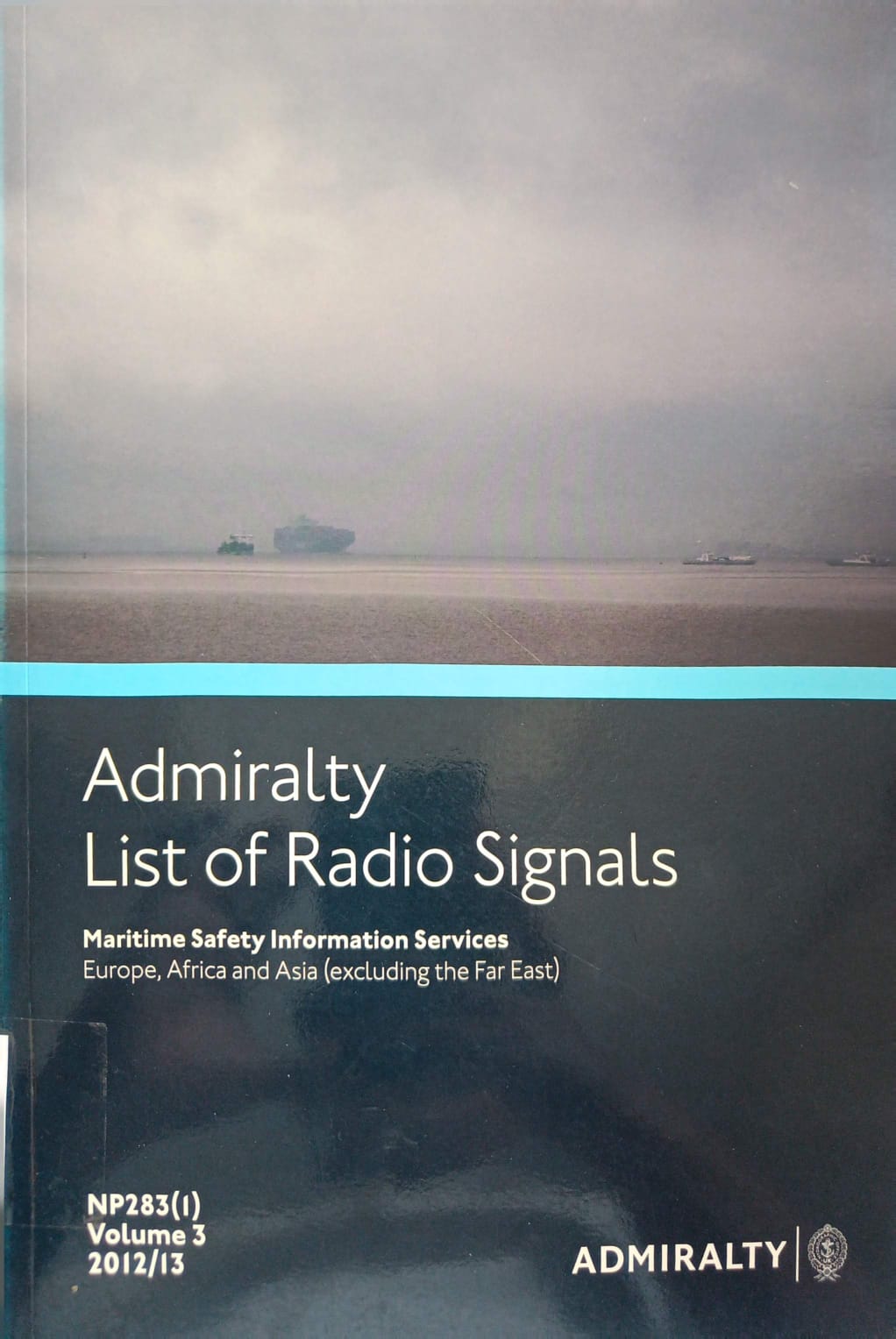 Admiralty List of Radio Signals NP283(1) Vol 3 : Mariteme Safety Information Services Europe, Africa and Asia ( Excluding the Far East )