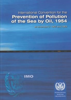 International Convention for the Prevention of Pollution of the Sea by Oil, 1954. As Amended in 1962 and 1969