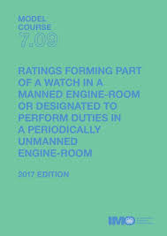 M.C. 7.09 Ratings Forming Part Of A Watch In A Manned Engine-Room Or Designated To Perform Duties In A Periodically Unmanned Engine-Room