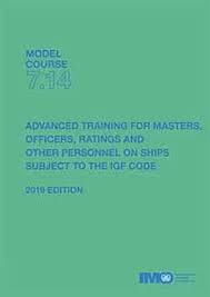 M.C. 7.14 Advanced Training For Masters, Officers, Ratings and Other Personnel On Ships  Subject To the IGF Code