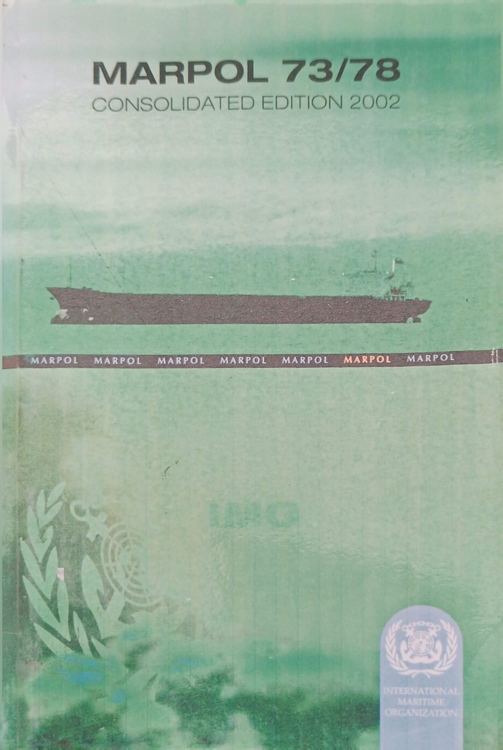 MARPOL 73/78 CONSOLIDFATED EDITION 2002 Articles, Protocols, Annexes, Unified Interpretations of the Intrrnational Convention For the Prevention of Pollution From Ships, 1973, as Modified by the protocol of 1978 relating thereto