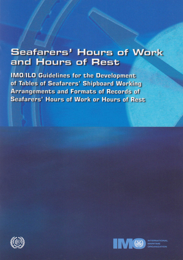 Seafarers' Hours of Work and Hours of Rest. IMO/ILO Guidelines for the Development of Tables of Seafarers' Shipboard Working Arrangements and Formats of Records of Seafarers' Hours of Work or Hours of Rest