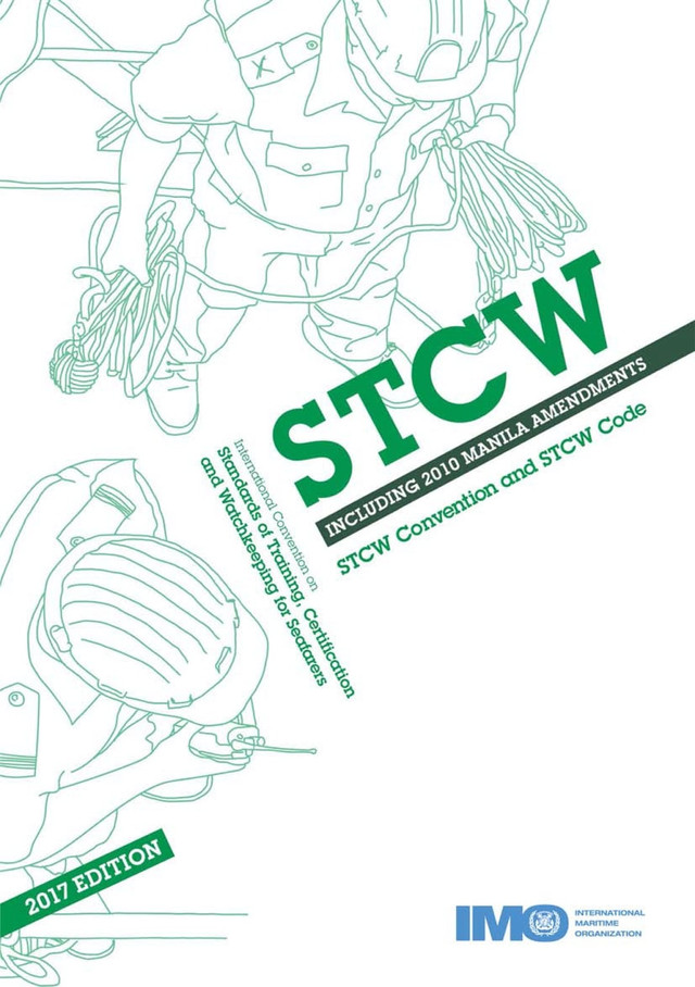 STCW : Including 2010 Manila Amendments : STCW Convention and STCW Code 2017 Edition : International Convention on Standards of Training, Certification and Watchkeeping for Seafarers