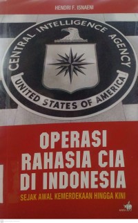 Operasi Rahasia Cia di  Indonesia sejak Awal Kemerdekaan hingga kini Image of Operasi Rahasia Cia di  Indonesia sejak Awal Kemerdekaan hingga kini